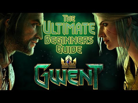 [GWENT] THE ULTIMATE BEGINNERS GUIDE TO GWENT