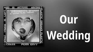 Crass // Our Wedding