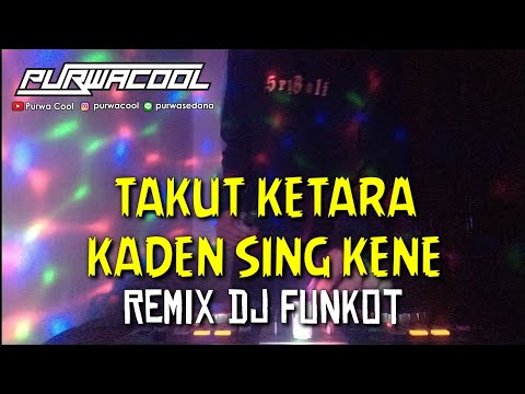 DJ Funkot Takut Ketara & DJ Funkot Kaden Sing Kene