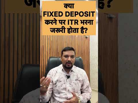 Do I need to file ITR after making a Fixed Deposit? #itr #incometaxreturn #fd #fixeddeposit