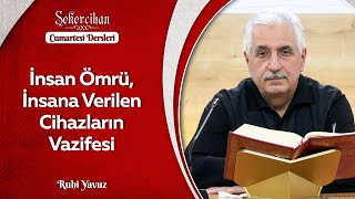 İnsan Ömrü, İnsana Verilen Cihazların Vazifesi | Ruhi Yavuz