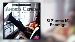 Si Fueras Mi Enemigo - Andres Cepeda | Pop