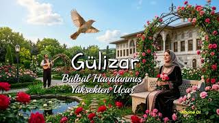 Gülizar / Bülbül Havalanmış Yüksekten Uçar  [ Turhish Anatolian Folk S