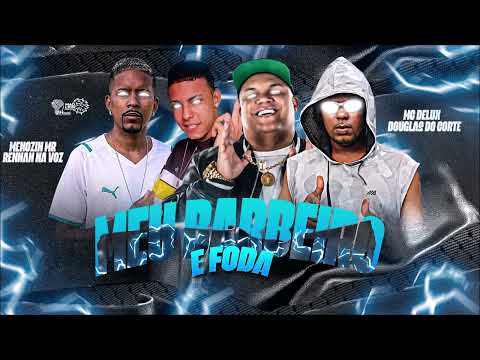 MENOZIN MR, RENNAN NA VOZ, DOUGLAS DO CORTE & MC DELUX - MEU BARBEIRO É F0DA - REMIX BREGA FUNK