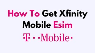 How To Get Xfinity Mobile Esim