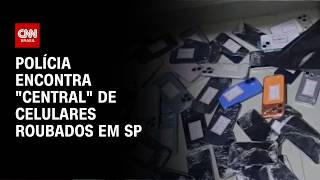 Vídeo: “Central” de celulares roubados é encontrada em São Paulo | CNN 360º