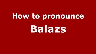 How to pronounce Balazs