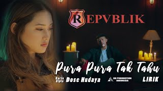 Download lagu Repvblik - Pura Pura Tak Tahu (  Lyric Video ) mp3