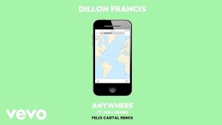 Dillon Francis - Anywhere (Felix Cartal Remix Audio) ft. Will Heard