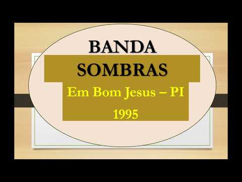 Banda Sombras - Bom Jesus PI 1995