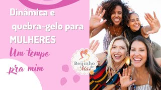 #DINÂMICA E QUEBRA-GELO PARA MULHERES- UM TEMPO PRA MIM