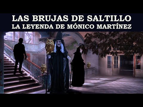 THE WITCHES OF SALTILLO, THE LEGEND OF MÓNICO MARTÍNEZ