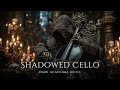 Shadowed Cello Gothic Haunting Melodies For A Dark Enchanting Night Of Mystery Sorrow