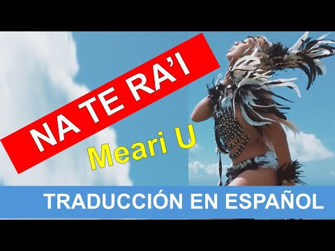 Traduccion de la cancion polinesia ( Na te ra'i - Meari U ) POR EL CIELO...
