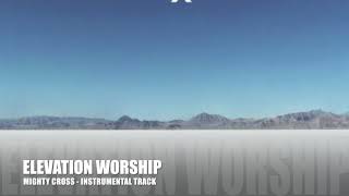 Elevation Worship - Mighty Cross - Instrumental Track