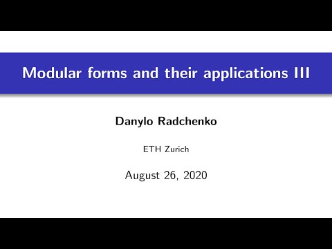 Modular forms and their applications (Part 3) - Danylo Radchenko