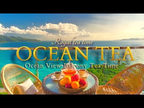 Ocean View Balcony Tea Time ☕ | Relaxing Cafe Music BGM for Studying, Working, and Relaxation