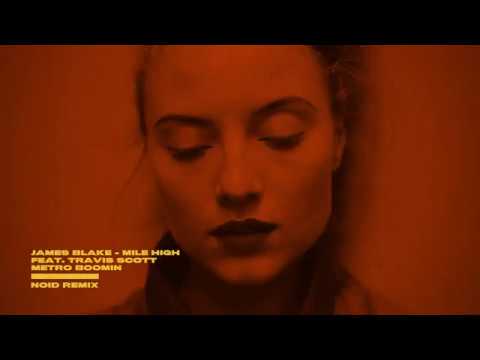 James Blake - Mile High (feat. Travis Scott And Metro Boomin) [NoID REMIX]