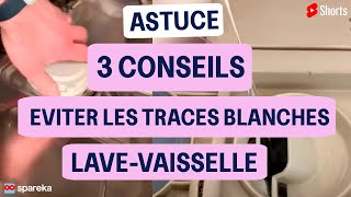 3 conseils pour éviter les traces blanches dans le lave-vaisselle 🙌 #tips #conseils #astuces