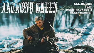 Anthony Green – “All Hours” (feat. Moshtradamus / Death Barrier)