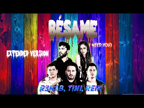 R3HAB, TINI, Reik -  Besame (I Need You) - eXtended Version