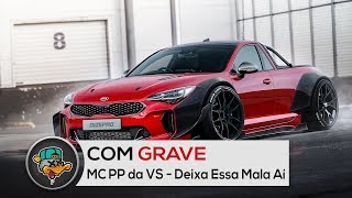 MC PP da VS - Deixa Essa Mala Aí | GRAVE + DOWNLOAD (La Casa de Grave) (Bass Boosted)