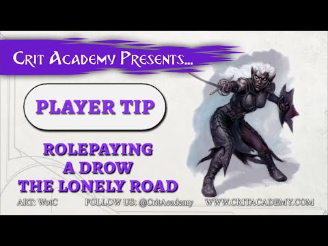 Crit Academy Presents Player Tip Roleplaying a Drow   The Lonely Path