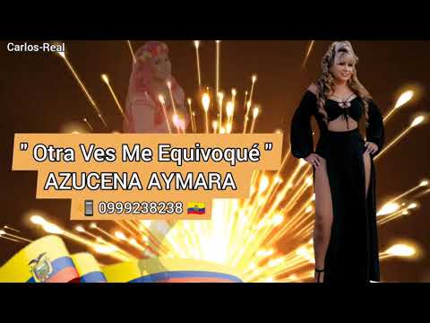 Otra Vez Me Equivoqué - AZUCENA AYMARA (Official Video)