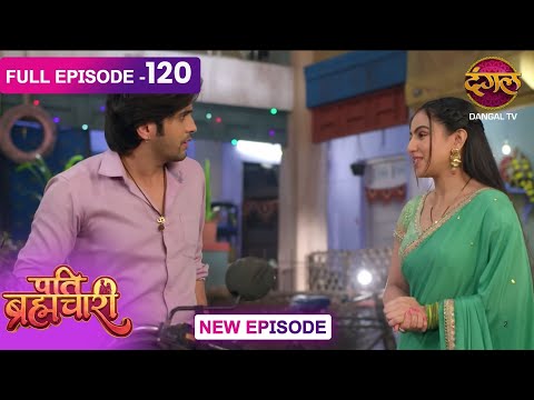 Pati Brahmachari | 120 | FULL Episode | Suraj and Isha's Love Story | Dangal TV