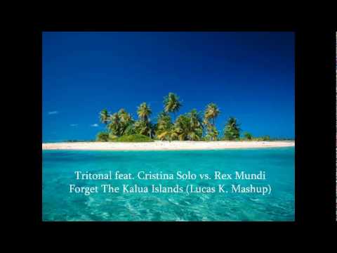 Tritonal feat. Cristina Soto vs. Rex Mundi - Forget The Kalua Islands (Lucas K. Mashup)
