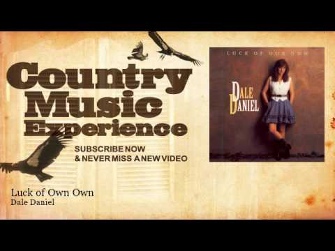 Dale Daniel - Luck of Own Own - Country Music Experience