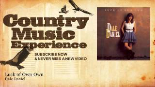 Dale Daniel - Luck of Own Own - Country Music Experience