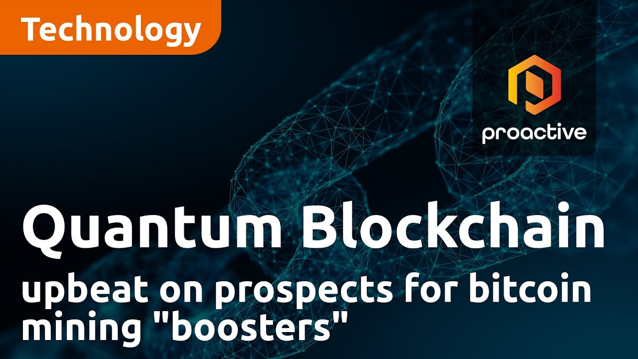 Quantum Blockchain Technologies CEO upbeat on prospects for bitcoin mining "boosters"