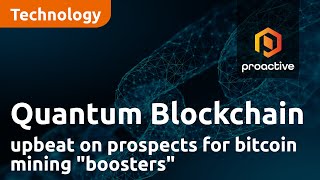 quantum-blockchain-technologies-ceo-upbeat-on-prospects-for-bitcoin-mining-boosters-