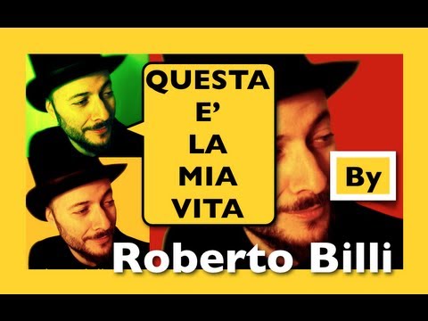 QUESTA E' LA MIA VITA (this is my life) by Roberto Billi