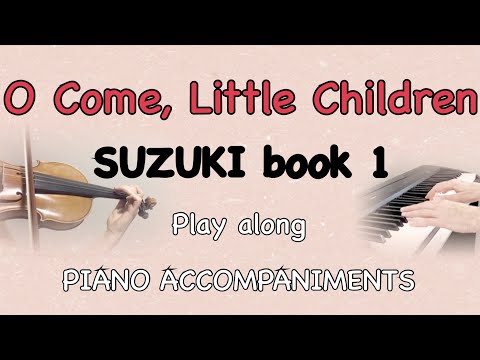 O COME, LITTLE CHILDREN | SUZUKI VIOLIN BOOK 1 - Violin practice play-along with Piano accompaniment