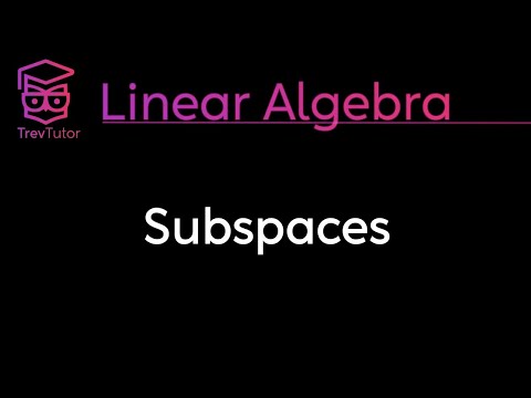 SUBSPACES - LINEAR ALGEBRA