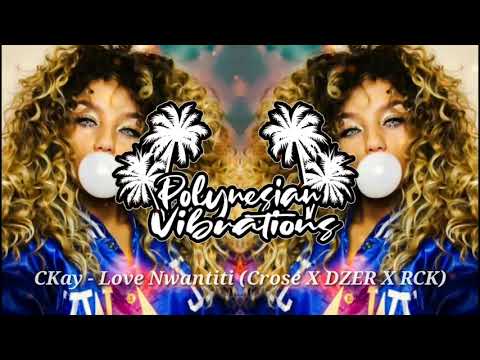 CKay - Love Nwantiti (Crose X DZER X RCK)