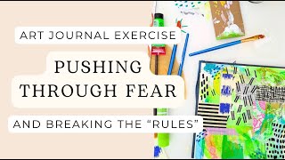 Art Journal Process: Working Through Fear & Breaking Rules | Mixed Media Collage Tutorial
