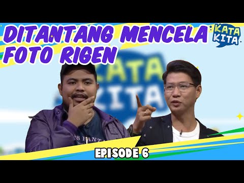 Ditantang Mencela Foto Rigen Rakelna - KATA KITA [BAG 2]