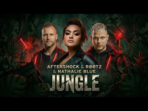 Aftershock, RØØTZ, Nathalie Blue – JUNGLE