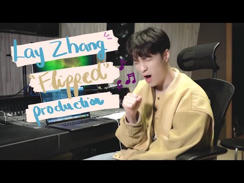 [ENG SUB] LAY Zhang Yixing Studio - About the production of "Flipped" | 张艺兴工作室 张艺兴解说《小城姑娘》的创意理念
