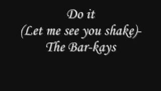 Do it ( Let me see you shake)- The Bar-Kays