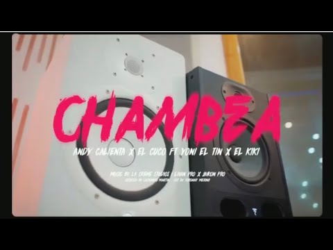 Andy Calienta x El Cuco ft Yoni El Tin x El Kiki - Chambea (Video Oficial)