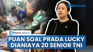 Puan Maharani Meminta 20 Prajurit yang Aniaya Prada Lucky hingga Tewas Dihukum Seadil-adilnya