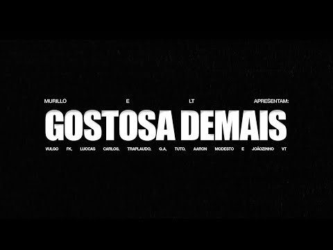 Murillo e LT, Vulgo FK, Tuto, Luccas Carlos, TrapLaudo, G.A, Aaron, Joãozinho VT - Gostosa Demais