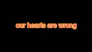 Our Hearts Are Wrong Lyrics HD