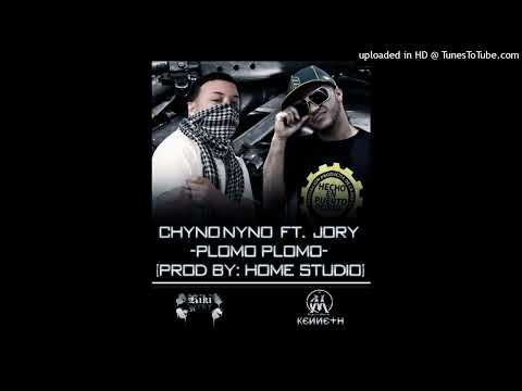 Chyno Nyno Feat. Jory - Plomo, Plomo (Prod. By Home Studio) (2009)