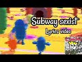 Young Spinach Subway Sexist Lyrics Video
