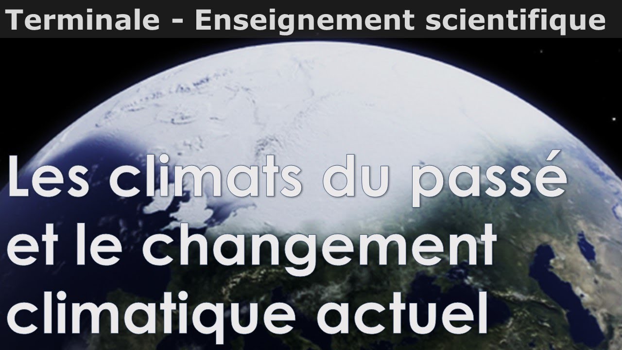 Les climats du passé et le changement climatique actuel - Enseignement scientifique - Terminale